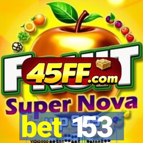 bet 153